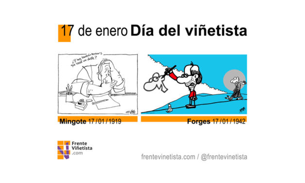 17 de enero, nacen los humoristas gráficos Forges y Mingote y desde la asociación Frente Viñetista promovemos que esta fecha se convierta en el “Día del viñetista”